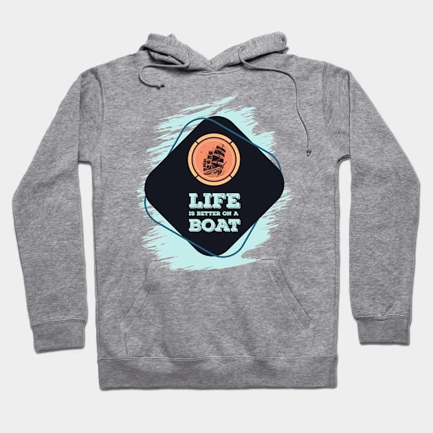 Life is better on a BOAT Awesome nautical Gift for the ocean lovers Hoodie by Naumovski